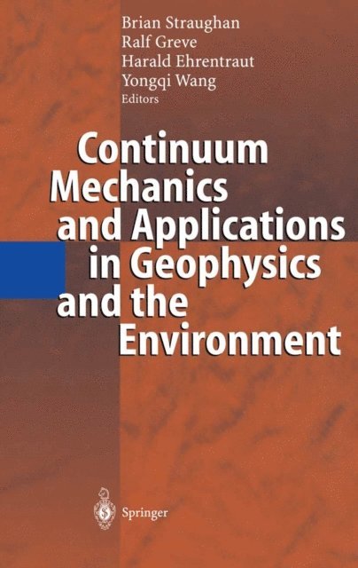 Yongqi Wang, Harald Ehrentraut, Ralf Greve, Brian Straughan - Continuum Mechanics and Applications in Geophysics and the Environment, E-bok