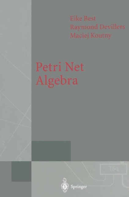 Maciej Koutny, Raymond Devillers, Eike Best - Petri Net Algebra, E-bok