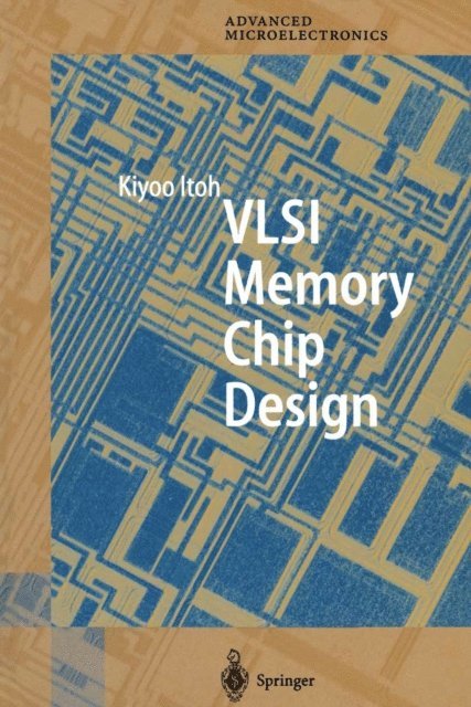 Kiyoo Itoh - VLSI Memory Chip Design, E-bok
