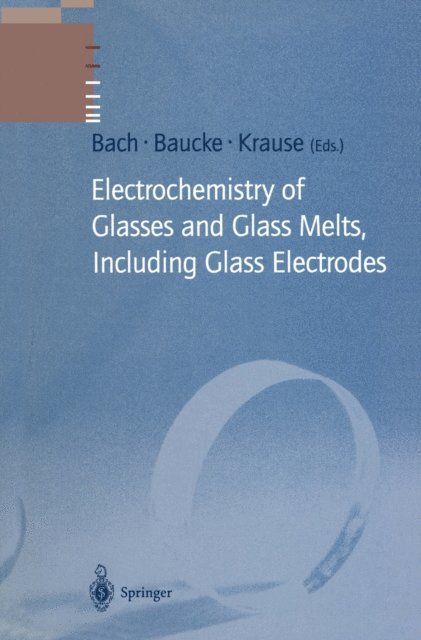 Dieter Krause, Friedrich K.G. Baucke, Hans Bach - Electrochemistry of Glasses and Glass Melts, Including Glass Electrodes, E-bok