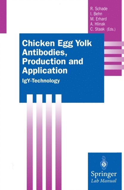 Christian Staak, Andreas Hlinak, Michael Erhard, Ingrid Behn, Rudiger Schade - Chicken Egg Yolk Antibodies, Production and Application, E-bok