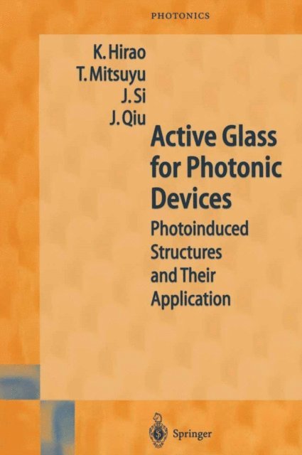 J. Qiu, J. Si, T. Mitsuyu, K. Hirao - Active Glass for Photonic Devices, E-bok