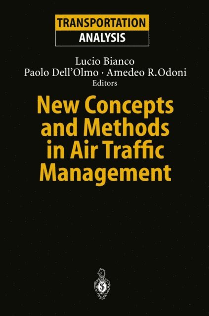Amedeo R. Odoni, Paolo Dell'Olmo, Lucio Bianco - New Concepts and Methods in Air Traffic Management, E-bok