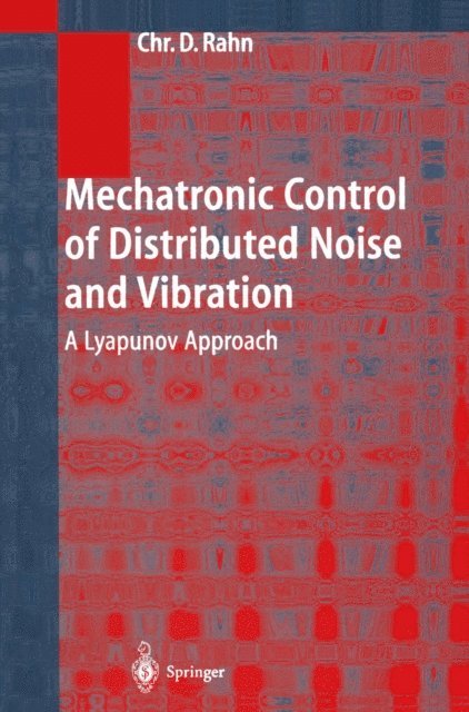 Christopher D. Rahn - Mechatronic Control of Distributed Noise and Vibration, E-bok