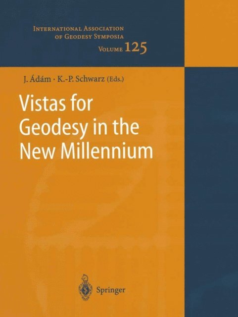 Klaus-Peter Schwarz, Jozsef Adam - Vistas for Geodesy in the New Millennium, E-bok
