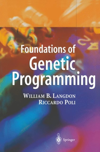 Riccardo Poli, William B. Langdon - Foundations of Genetic Programming, E-bok