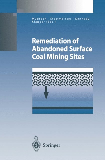 Helmut Klapper, Christopher Kennedy, Ulrich Stottmeister, Alena Mudroch - Remediation of Abandoned Surface Coal Mining Sites, E-bok