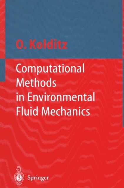 Olaf Kolditz - Computational Methods in Environmental Fluid Mechanics, E-bok