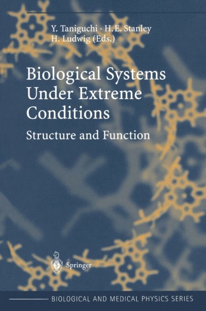 H. Ludwig, H.E. Stanley, Y. Taniguchi - Biological Systems under Extreme Conditions, E-bok