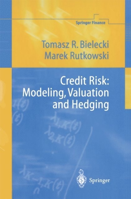 Marek Rutkowski, Tomasz R. Bielecki - Credit Risk: Modeling, Valuation and Hedging, E-bok