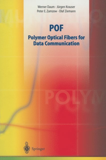 Werner Daum, Peter E. Zamzow, Jurgen Krauser, Olaf Ziemann - POF - Polymer Optical Fibers for Data Communication, E-bok