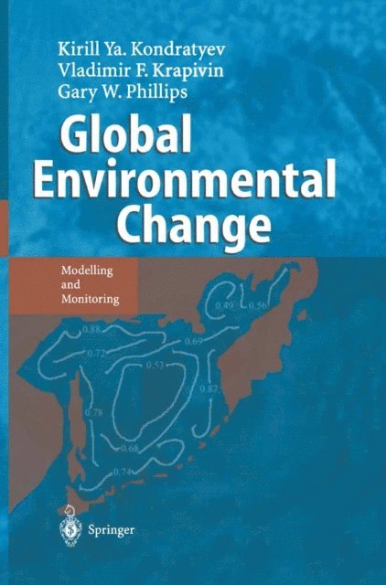 Gary W. Phillipe, Vladimir F. Krapivin, Kirill Y. Kondratyev - Global Environmental Change, E-bok