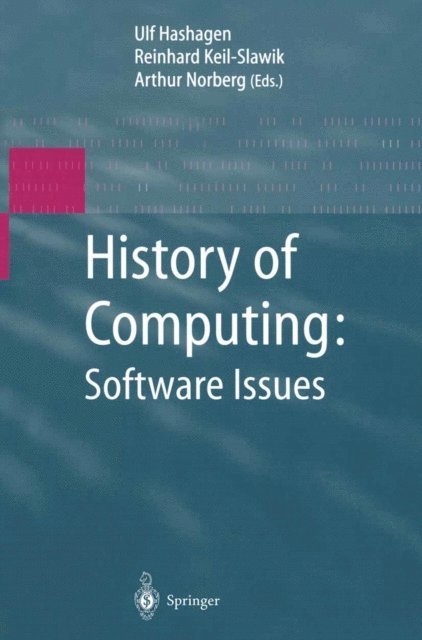 Arthur L. Norberg, Reinhard Keil-Slawik, Ulf Hashagen - History of Computing: Software Issues, E-bok