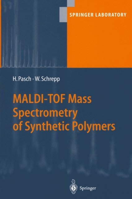Wolfgang Schrepp, Harald Pasch - MALDI-TOF Mass Spectrometry of Synthetic Polymers, E-bok
