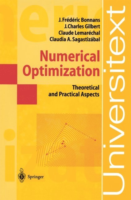Claudia A. Sagastizabal, Claude Lemarechal, Jean Charles Gilbert, Joseph-Frederic Bonnans - Numerical Optimization, E-bok
