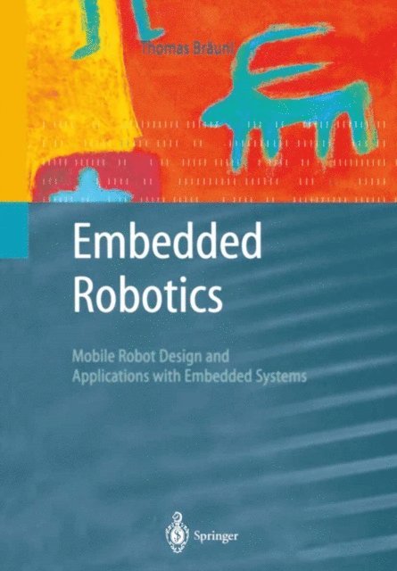 Thomas Braunl - Embedded Robotics, E-bok