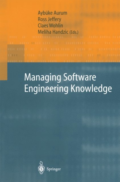 Meliha Handzic, Claes Wohlin, Ross Jeffery, Aybuke Aurum - Managing Software Engineering Knowledge, E-bok