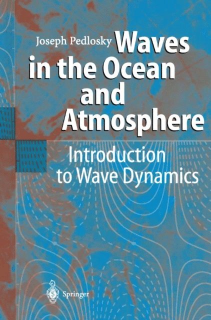 Joseph Pedlosky - Waves in the Ocean and Atmosphere, E-bok