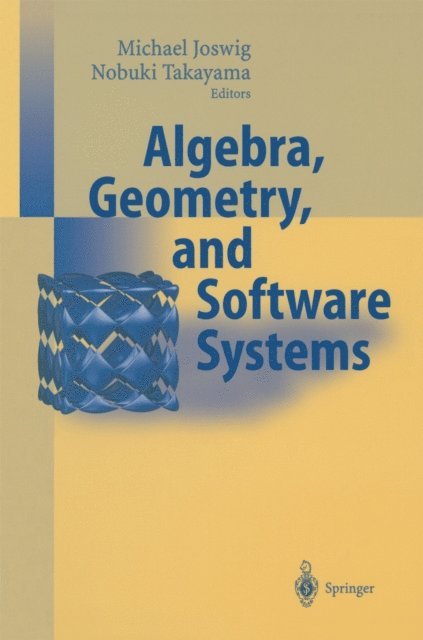 Nobuki Takayama, Michael Joswig - Algebra, Geometry and Software Systems, E-bok