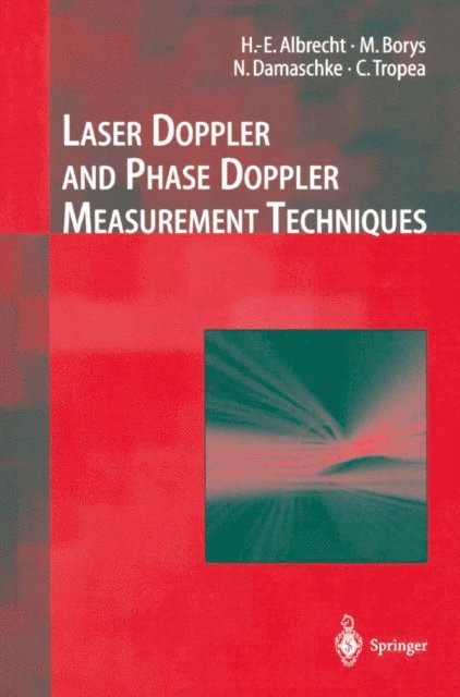 Cameron Tropea, Michael Borys, Nils Damaschke, H.-E. Albrecht - Laser Doppler and Phase Doppler Measurement Techniques, E-bok