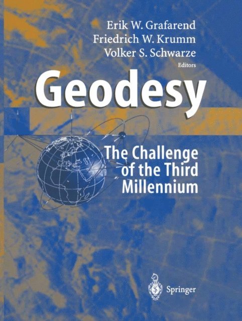Volker S. Schwarze, Friedrich W. Krumm, Erik Grafarend - Geodesy - the Challenge of the 3rd Millennium, E-bok