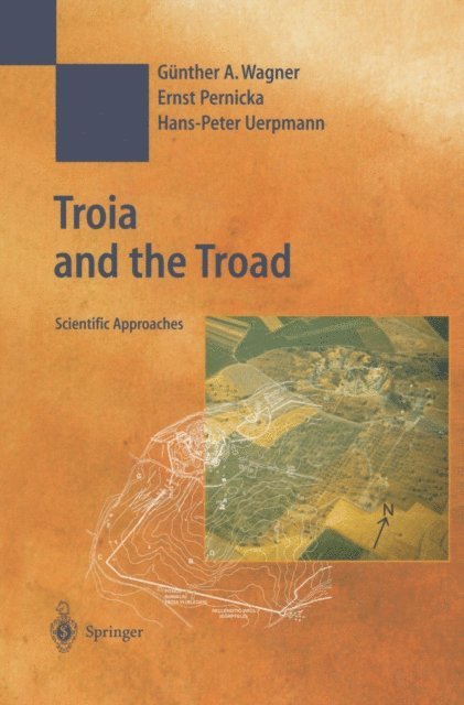 Hans-Peter Uerpmann, Ernst Pernicka, Gunther A. Wagner - Troia and the Troad, E-bok
