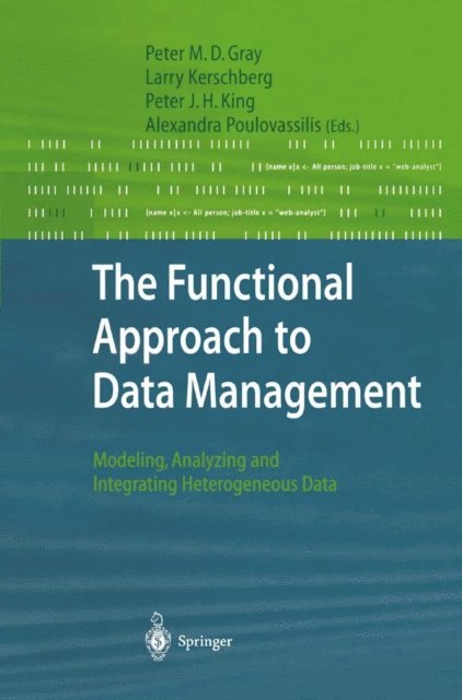 Alexandra Poulovassilis, Peter J.H. King, Larry Kerschberg, Peter M.D. Gray - Functional Approach to Data Management, E-bok