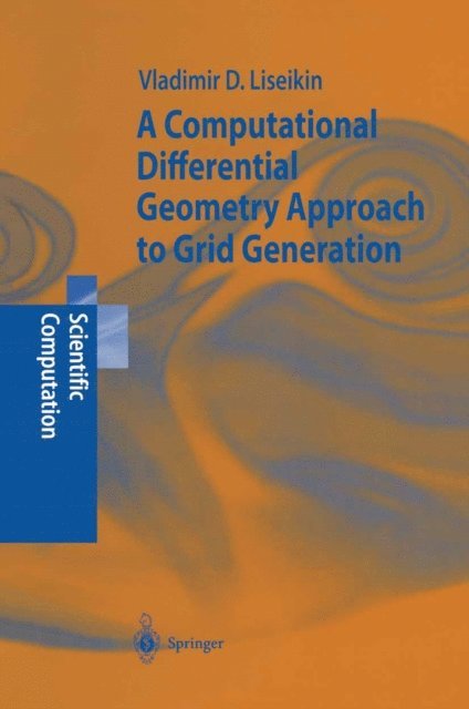 Vladimir D. Liseikin - Computational Differential Geometry Approach to Grid Generation, E-bok