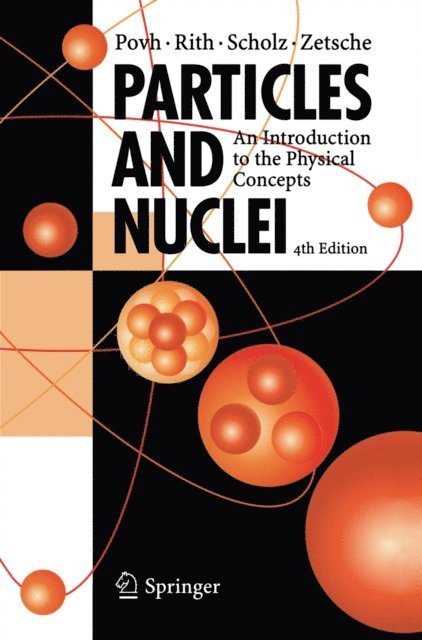 Frank Zetsche, Christoph Scholz, Klaus Rith, Bogdan Povh - Particles and Nuclei, E-bok