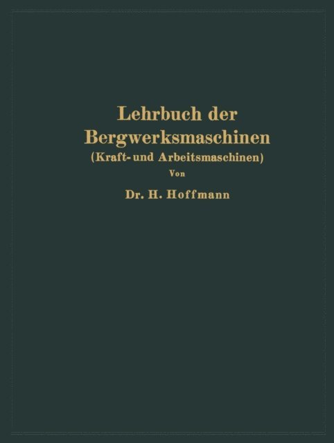 H. Hoffmann - Lehrbuch der Bergwerksmaschinen, E-bok