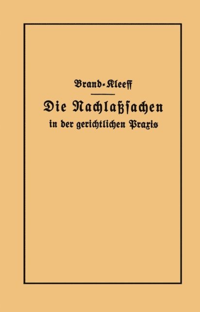 Joseph Kleeff, Arthur Brand - Die Nachlaßsachen in der gerichtlichen Praxis, E-bok
