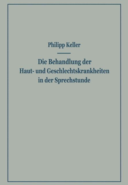 Philipp Keller - Die Behandlung der Haut- und Geschlechtskrankheiten in der Sprechstunde, E-bok