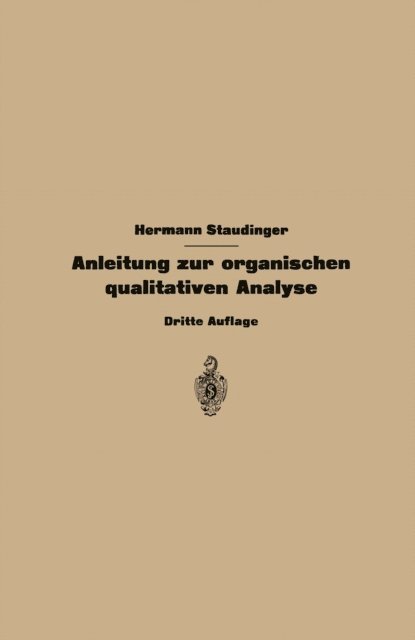 Hermann Staudinger - Anleitung zur organischen qualitativen Analyse, E-bok