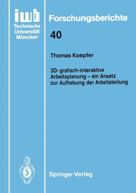 Thomas Koepfer - 3D-grafisch-interaktive Arbeitsplanung — ein Ansatz zur Aufhebung der Arbeitsteilung, E-bok
