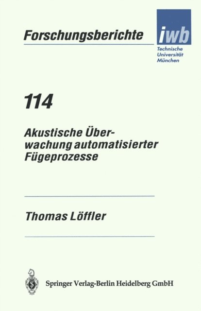 Thomas Loffler - Akustische Überwachung automatisierter Fügeprozesse, E-bok