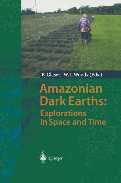 William I. Woods, Bruno Glaser - Amazonian Dark Earths: Explorations in Space and Time, E-bok