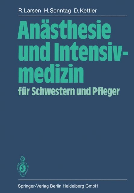 D. Kettler, H. Sonntag, R. Larsen - Anästhesie und Intensivmedizin für Schwestern und Pfleger, E-bok