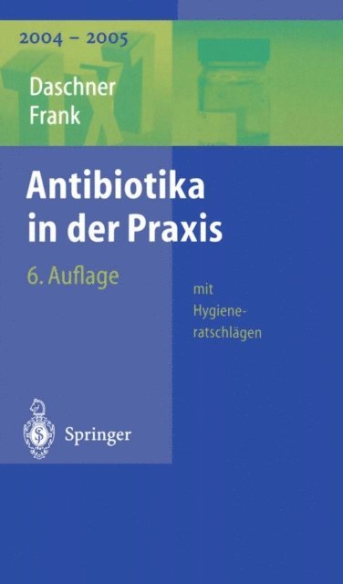 Uwe Frank, Franz Daschner - Antibiotika in der Praxis mit Hygieneratschlägen, E-bok