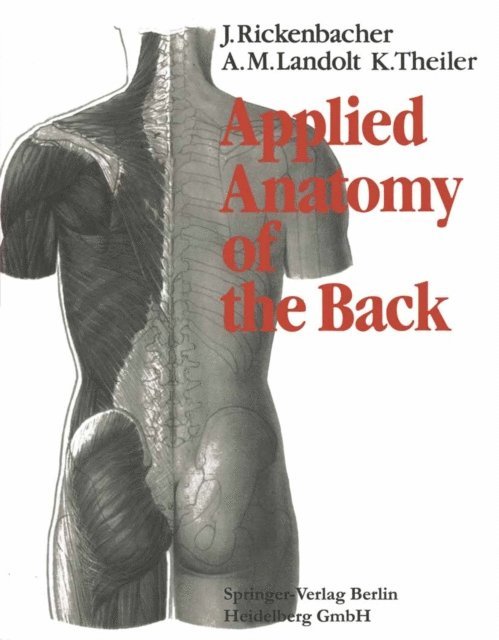 K. Theiler, A.M. Landolt, J. Rickenbacher - Applied Anatomy of the Back, E-bok