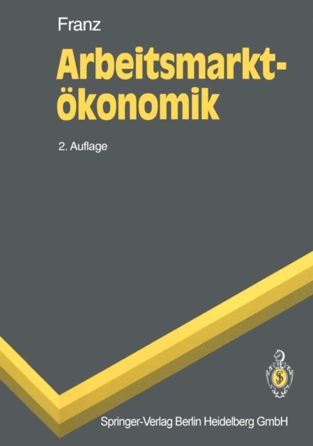 Wolfgang Franz - Arbeitsmarktökonomik, E-bok