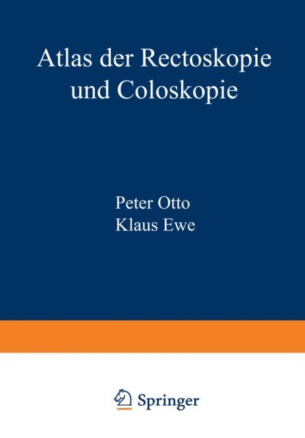 K. Ewe, P. Otto - Atlas der Rectoskopie und Coloskopie, E-bok