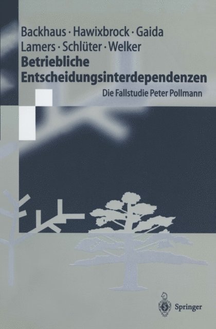 Michael Welker, Stefan Schluter, Stephan M. Lamers, Stefan Gaida, Gabriele Hawixbrock, Klaus Backhaus, Dietrich Adam - Betriebliche Entscheidungsinterdependenzen, E-bok