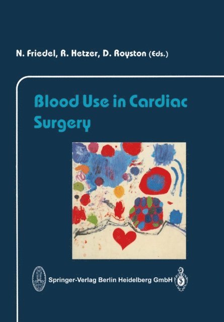 D. Royston, R. Hetzer, N. Friedel - Blood Use in Cardiac Surgery, E-bok