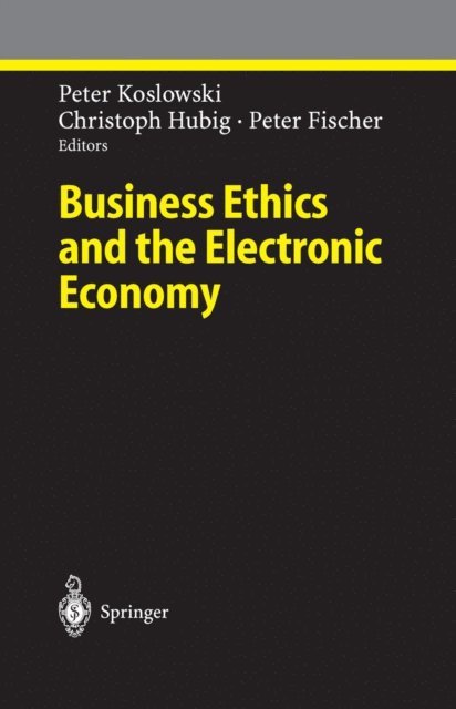 Peter Fischer, Christoph Hubig, Peter Koslowki - Business Ethics and the Electronic Economy, E-bok