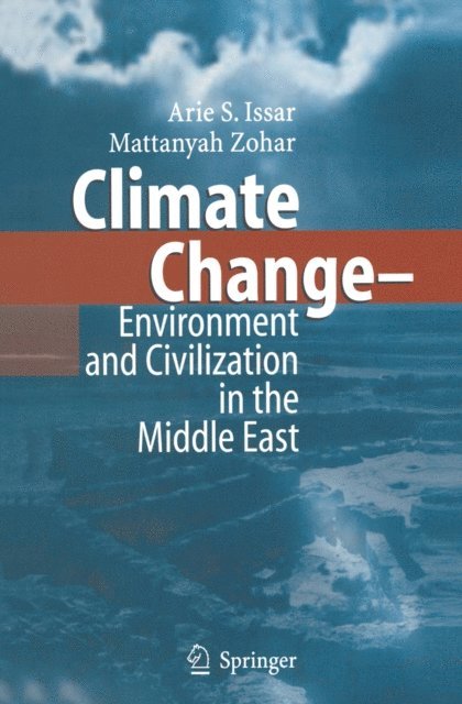 Mattanyah Zohar, Arie S. Issar - Climate Change - Environment and Civilization in the Middle East, E-bok