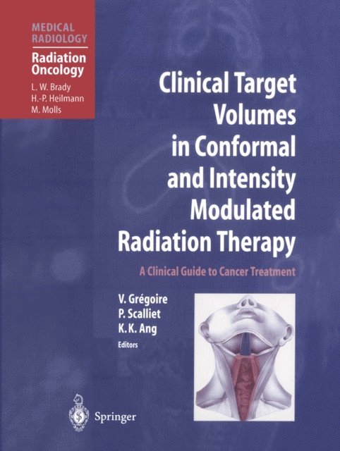 Kie-Kian Ang, Pierre Scalliet, Vincent Gregoire - Clinical Target Volumes in Conformal and Intensity Modulated Radiation Therapy, E-bok