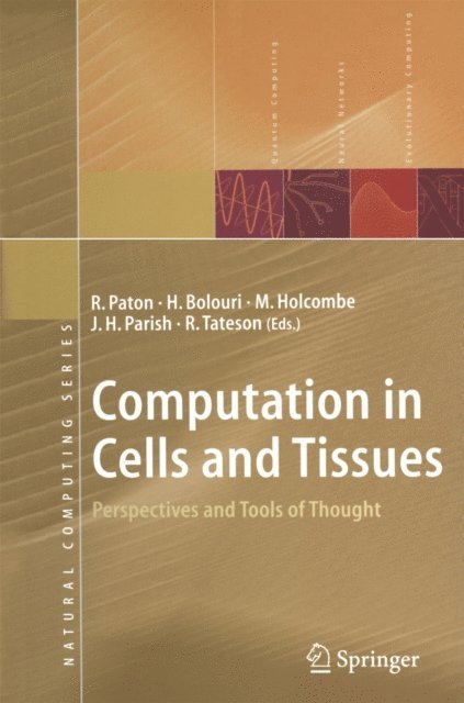 Richard Tateson, J. Howard Parish, W. Michael L. Holcombe, Hamid Bolouri, R. Paton - Computation in Cells and Tissues, E-bok