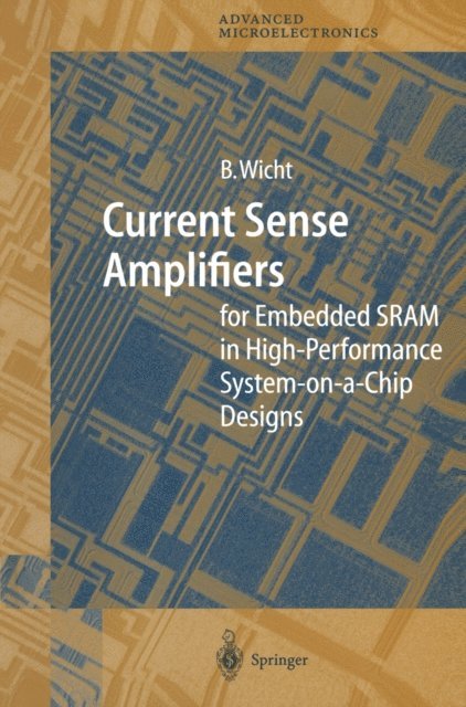 Bernhard Wicht - Current Sense Amplifiers for Embedded SRAM in High-Performance System-on-a-Chip Designs, E-bok