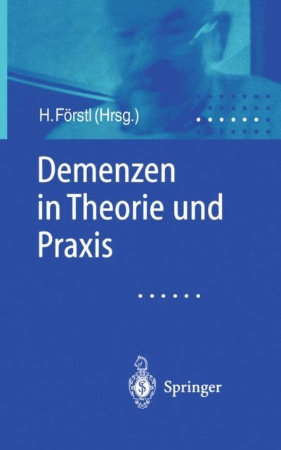 Hans Forstl - Demenzen in Theorie und Praxis, E-bok