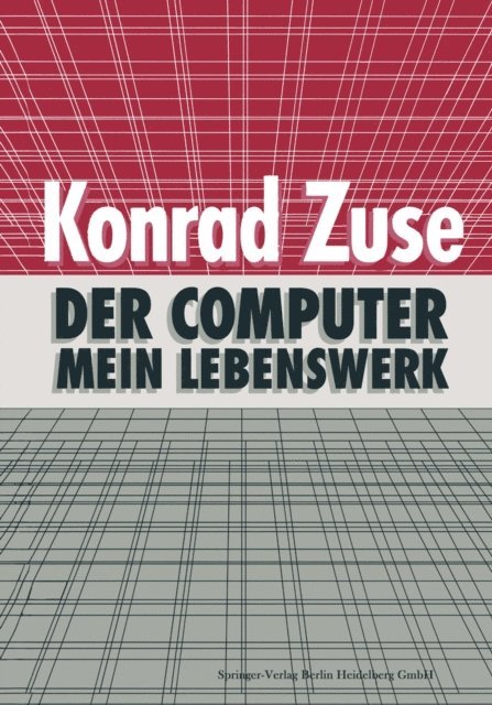 Konrad Zuse - Der Computer — Mein Lebenswerk, E-bok